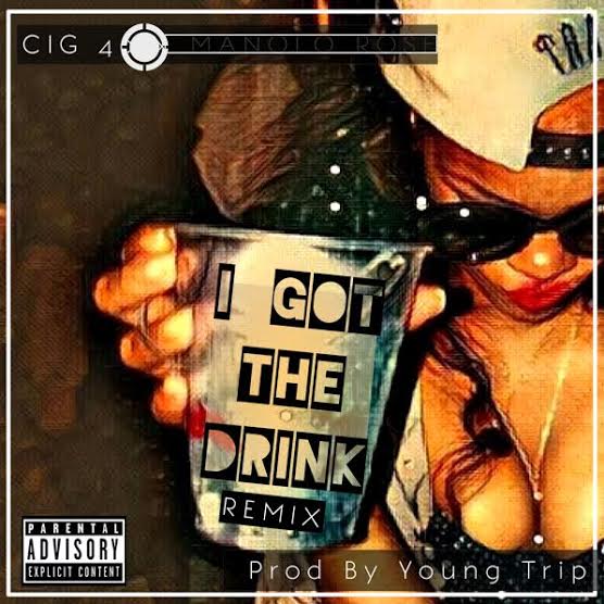 Cig-40 (@Cig_40) ft. Manolo Rose (@Manolo_Rose) "I Got The Drink"