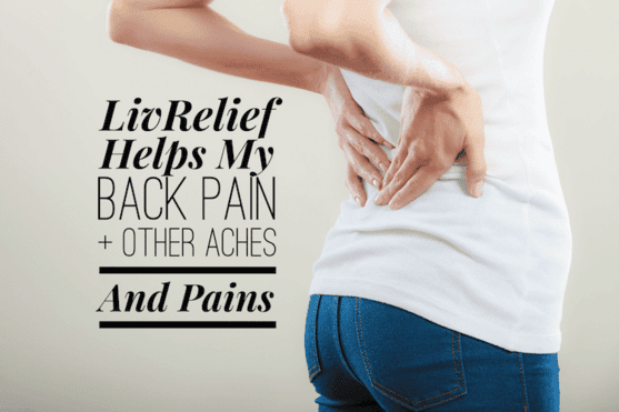 LivRelief Helps My Back Pain + Other Aches And Pains #TryLivRelief