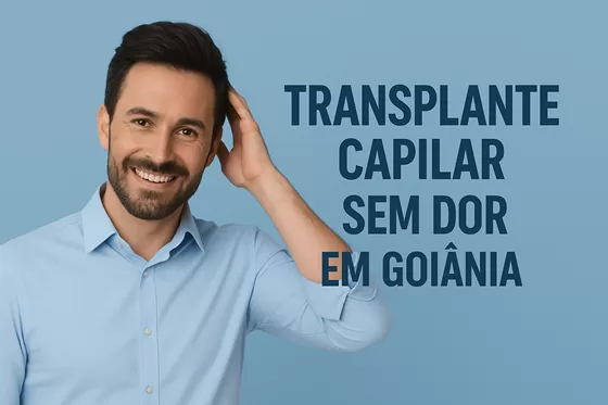 Transplante Capilar Sem Dor em Goiânia