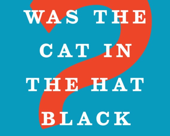 Philip Nel, Was the Cat in the Hat Black?: The Hidden Racism of Children's Literature, and the Need for Diverse Books (Oxford UP, July 2017)