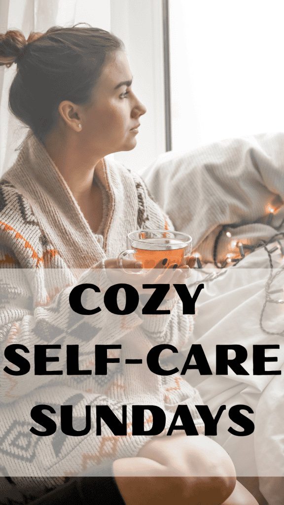 25 Cozy Self-Care Sunday Ideas to Reset for the Week 1 Self-Care Sunday