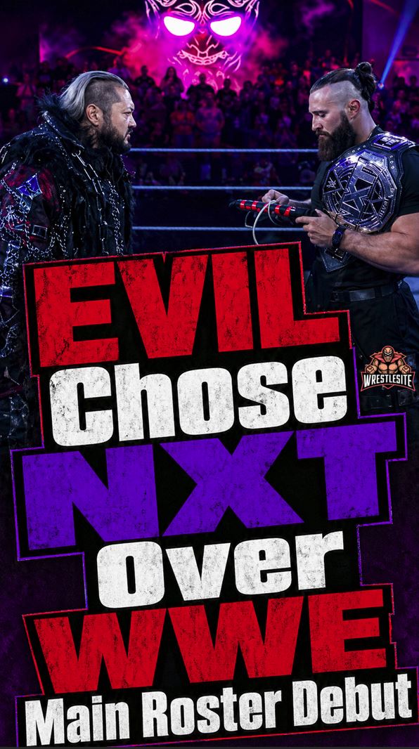 EVIL Chose NXT Over WWE Main Roster Debut