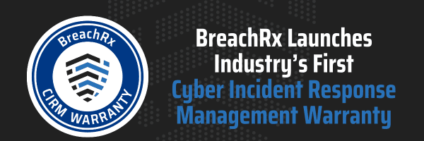 BreachRx Press Release | BreachRx Launches Industry’s First Cyber Incident Response Management Warranty