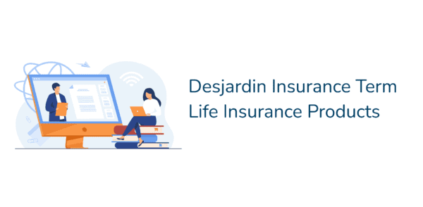 Desjarding insurance offers 10, 20 and 30 year life insurance terms, it also has a basic and personalized permanent life insurance options. There are also participating life insurance options too.