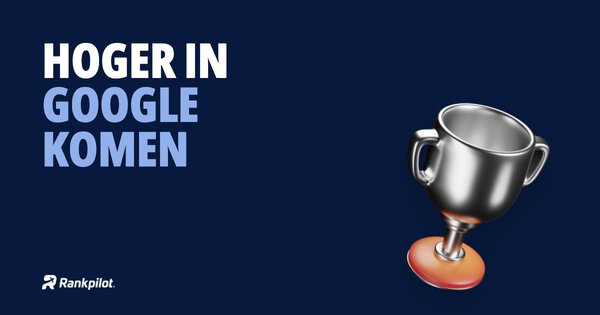 Cover van het artikel: Hoger in Google komen: 12 stappen op volgorde van wat ze opleveren