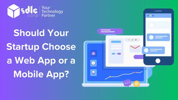 Should your startup choose a web app or a mobile app