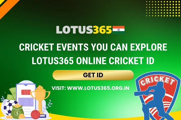 Cricket Events You Can Explore Lotus365 Online Cricket ID