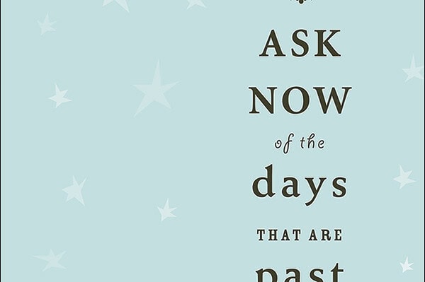 Book Cover for: Ask Now of the Days that are Past