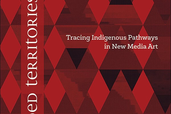Book cover Image Coded Territories: Tracing Indigenous Pathways in New Media Art