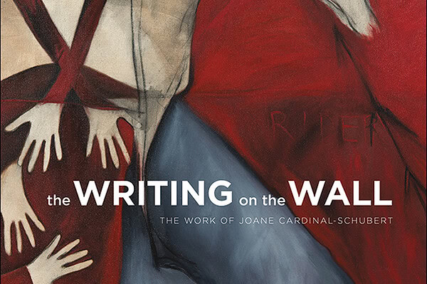 Book cover Image Writing on the Wall: The Work of Joane Cardinal-Schubert