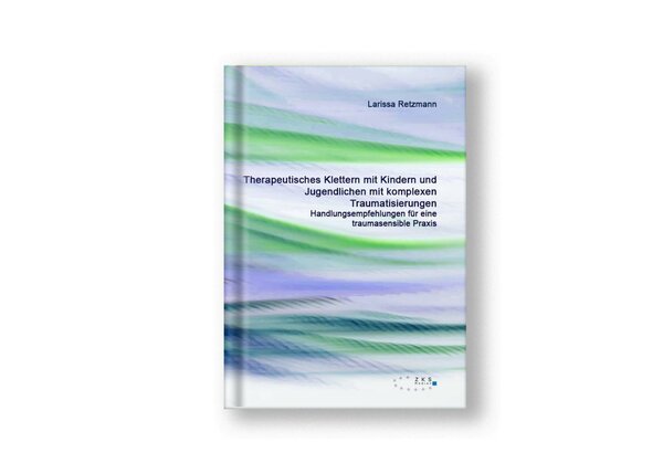 Therapeutisches Klettern mit Kindern und Jugendlichen mit komplexen Traumatisierungen