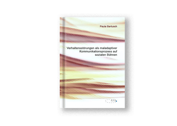 Verhaltensstörungen als maladaptiver Kommunikationsprozess auf sozialen Bühnen