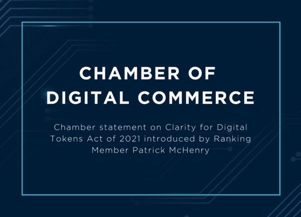 Chamber Statement on Clarity for Digital Tokens Act of 2021 Introduced by Ranking Member Patrick McHenry