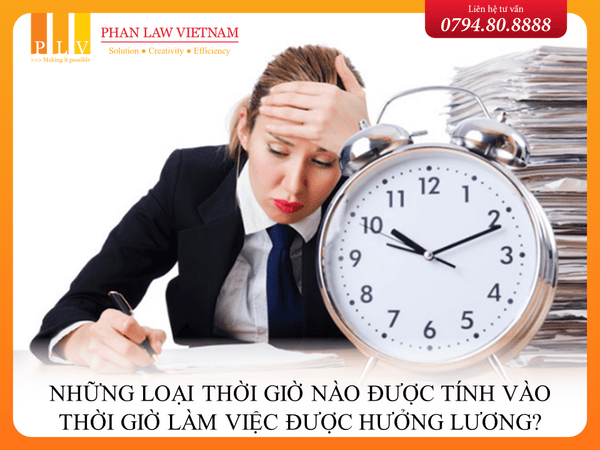 Những loại thời giờ nào được tính vào thời giờ làm việc được hưởng lương?