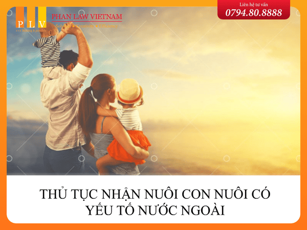 Thủ tục nhận nuôi con nuôi có yếu tố nước ngoài năm 2022
