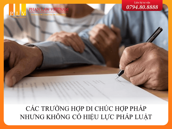 Các trường hợp di chúc hợp pháp nhưng không có hiệu lực pháp luật
