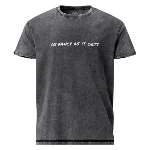 As Fancy As it Gets T-Shirt