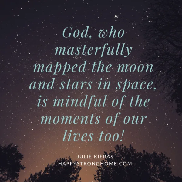 God, who masterfully mapped the moon and stars in space, is mindful of the moments of our lives too, Julie Kieras, A Christmas Devotional