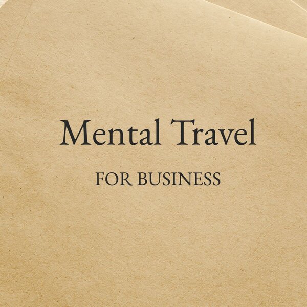 Mental Travel for Business