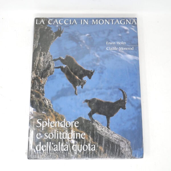 "Splendore e Solitudine dell'Alta Quota. La Caccia in Montagna" di Erwin Hofer e Claude Morerod