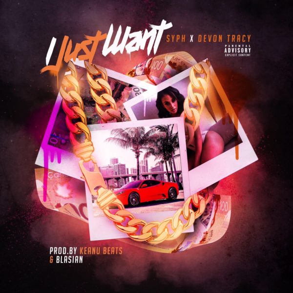 Devon Tracy (@DevonTracy) &; SYPH (@NmGSyph) - "I Just Want"