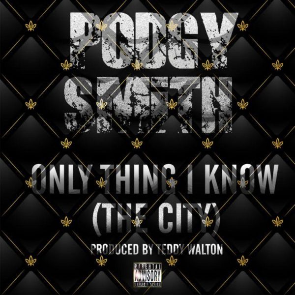 #FirstListen: Podgy Smith (@PodgySmith) - "Only Thing I Know (The City) (Prod. By Teddy Walton)"