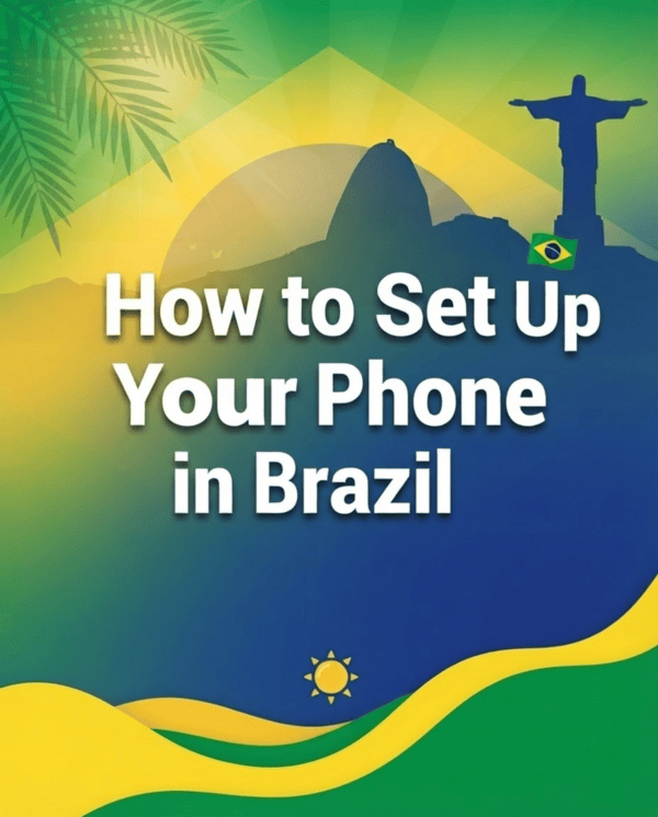 How to Set Up Your Phone in Brazil
