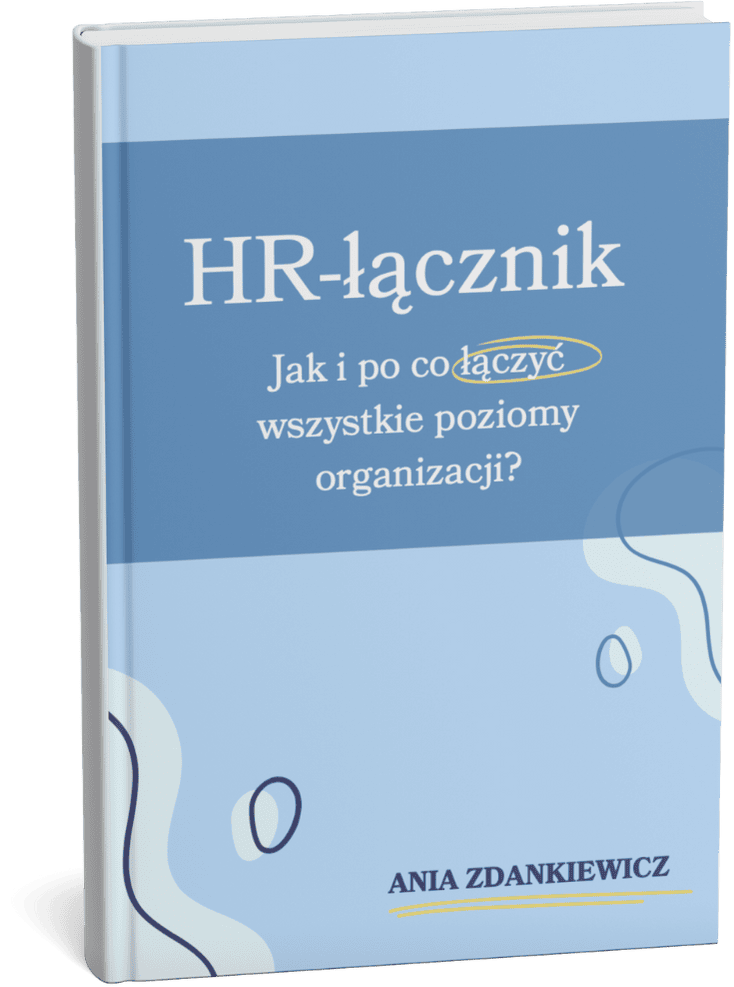HR-łącznik Jak i po co łączyć wszystkie poziomy w organizacji?