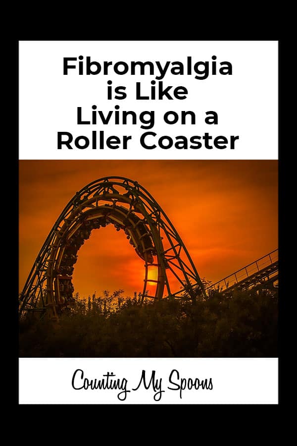 Fibromyalgia is like living on a roller coaster