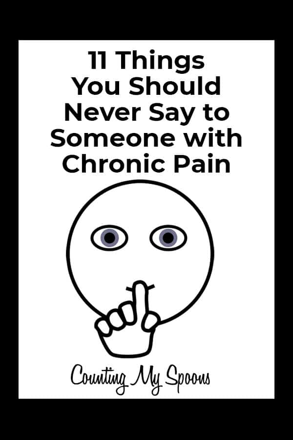 11 things you should never say to someone with chronic pain