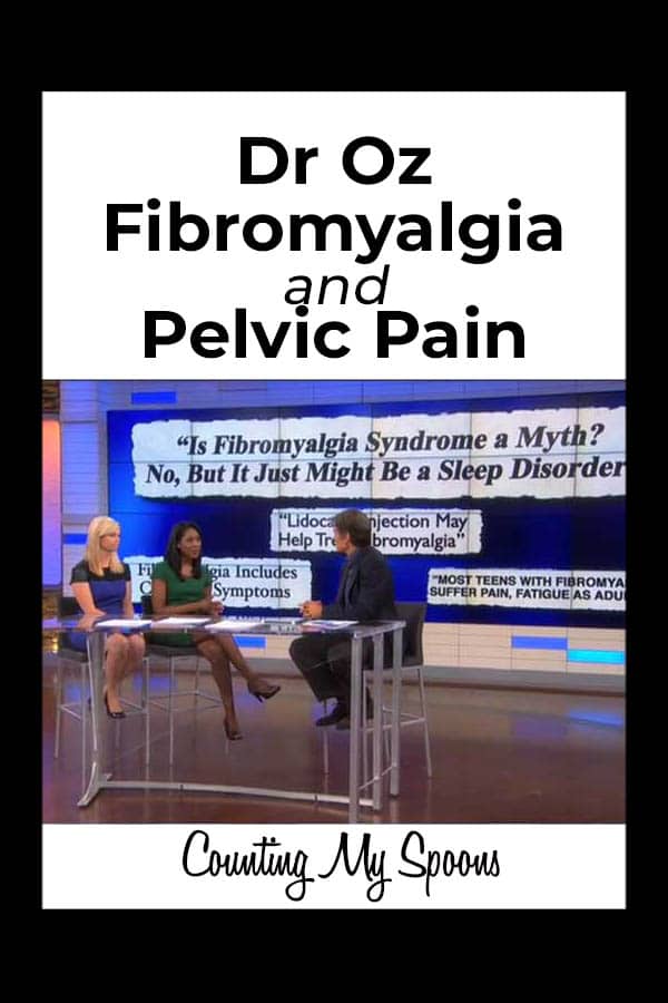 Dr. Oz show on fibromyalgia and pelvic pain. What's the connection?