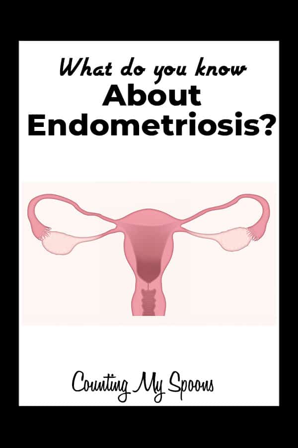 What do you know about endometriosis?