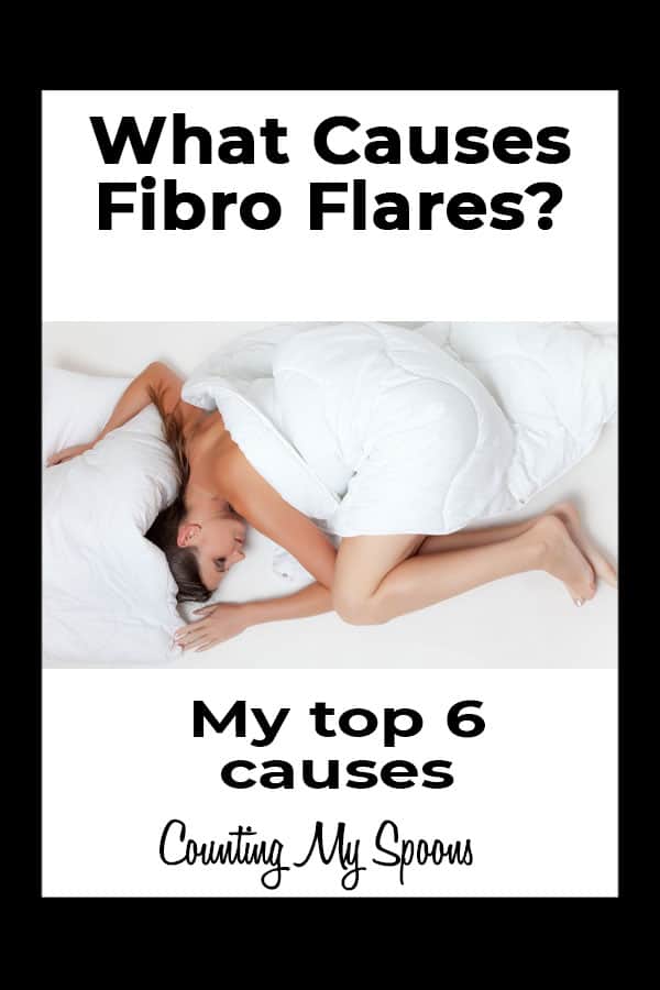 What causes fibro flares? My top 6 triggers/causes