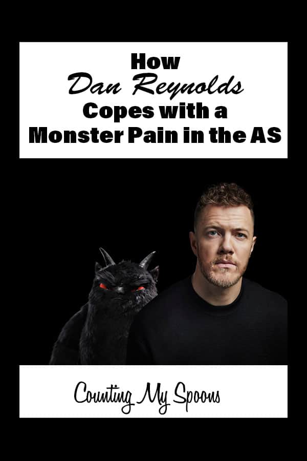 How Dan Reynolds deals with a Monster Pain in the AS (with image of Dan Reynolds and pain monster)