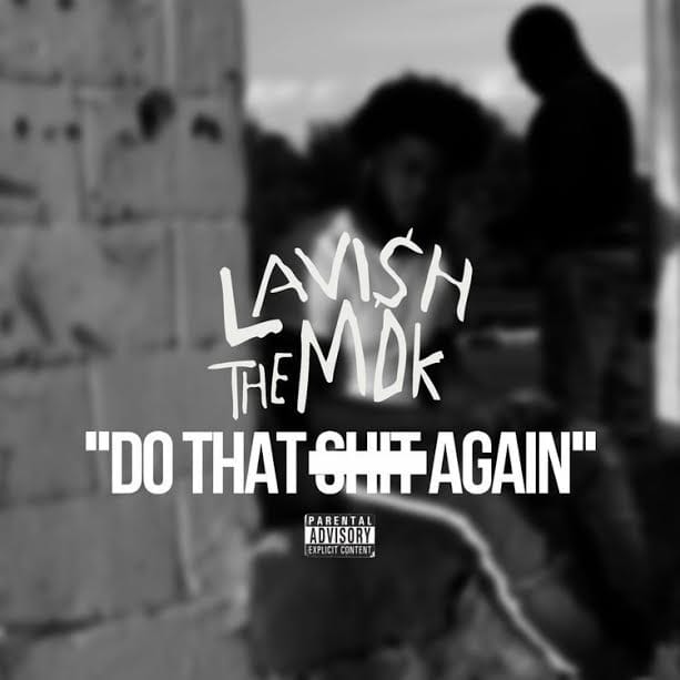 #FirstListen: Lavish (@LavishTheMdk) - "Do That Sh*t Again"