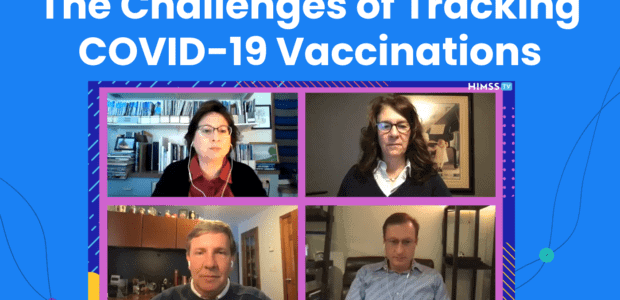 The Challenges of Tracking COVID-19 Vaccinations HIMSS TV