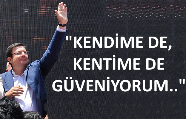 “Kendime de, Kentime de Güveniyorum…”