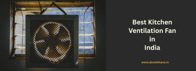 best kitchen ventilation fan in India
