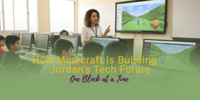 A teacher shows Minecraft on a screen to students in a computer lab. The text overlay says, How Minecraft Is Building Jordan’s Tech Future One Block at a Time.