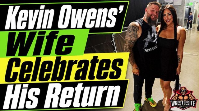 Kevin Owens’ Wife Celebrates His Emotional WWE Return