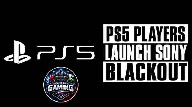 PS5 Players Launch Global Sony Blackout