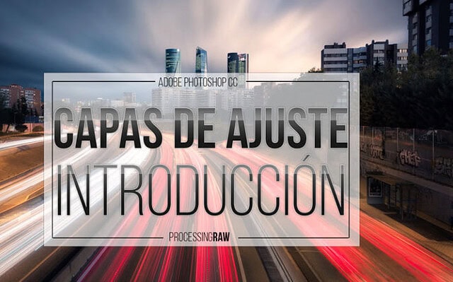[Monográfico] Aprende por fin a usar las Capas de Ajuste en Photoshop CC