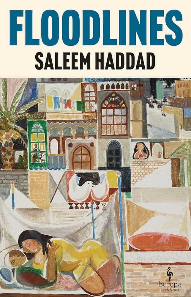 Book cover for Floodlines by Saleem Haddad. The image shows a colorful, abstract painting of women and children lying on beds amid buildings with arched windows, palm trees, and patterned walls. Europa Editions logo at the bottom.