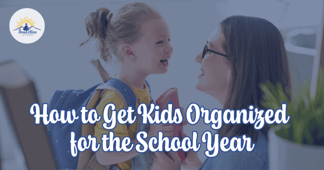 Kids organization tips for school year, parent-child classroom routines, backpack organization, school supplies organization for kids.