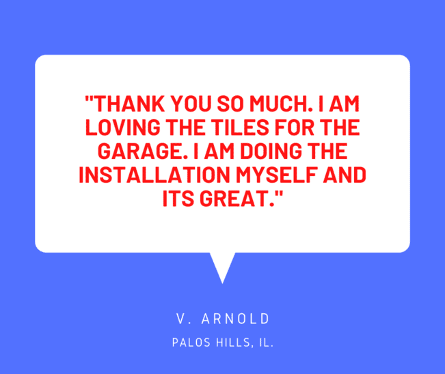 Customer testimonial about our Garage floor tile