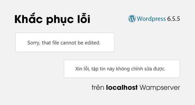 Khắc phục lỗi: "Xin lỗi, tập tin này không chỉnh sửa được." trên localhost phiên bản Wordpress 6.5.5