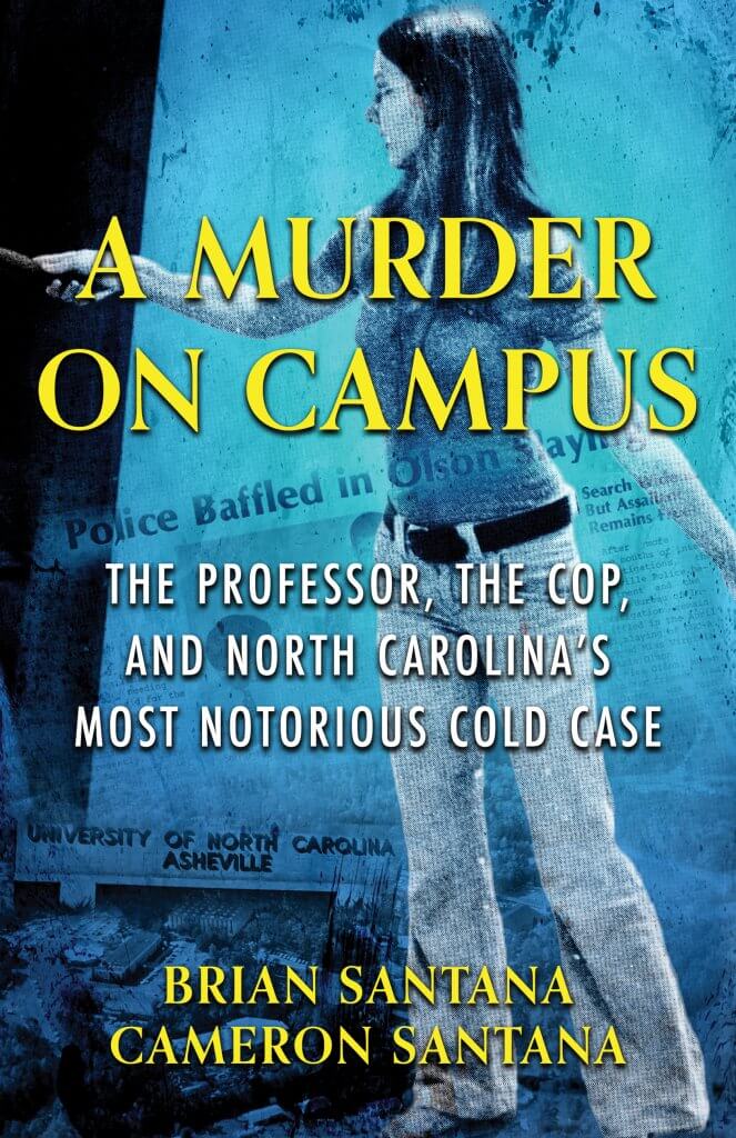 A Murder On Campus: The Professor, The Cop, And North Carolina’s Most Notorious Cold Case - A Santana True Crime