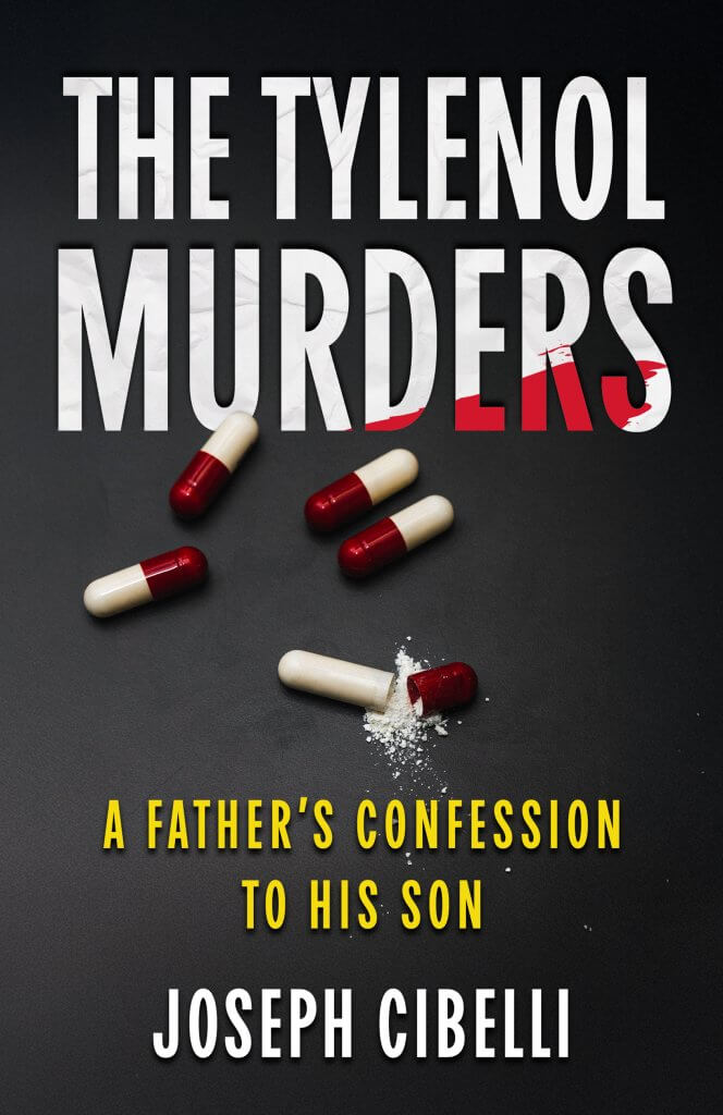 THE TYLENOL MURDERS: A Father's Confession to His Son, True Crime by Joseph Cibelli