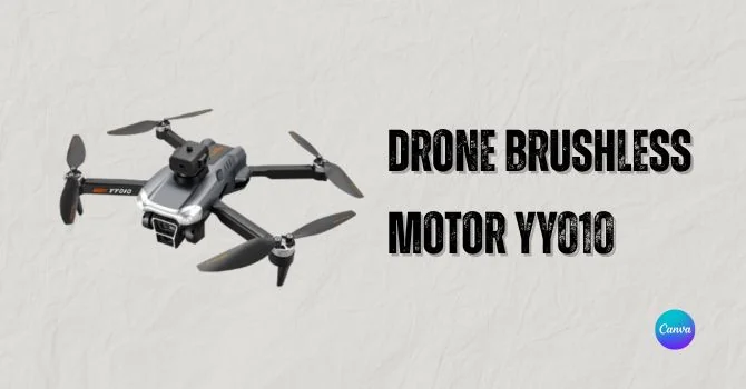 Review Drone Brushless Motor YY010: Performa Tangguh dengan Efisiensi Tinggi