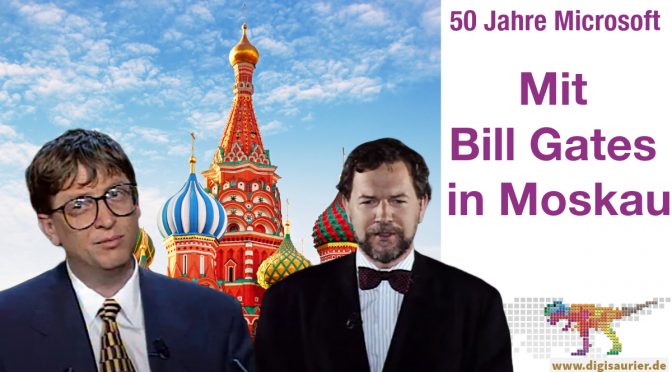 Mit Bill Gates in Moskau – von Microsoft, dem KGB, einer Nutten-Bar und dreiäugigen Beamern